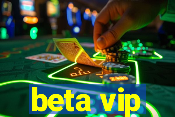 beta vip